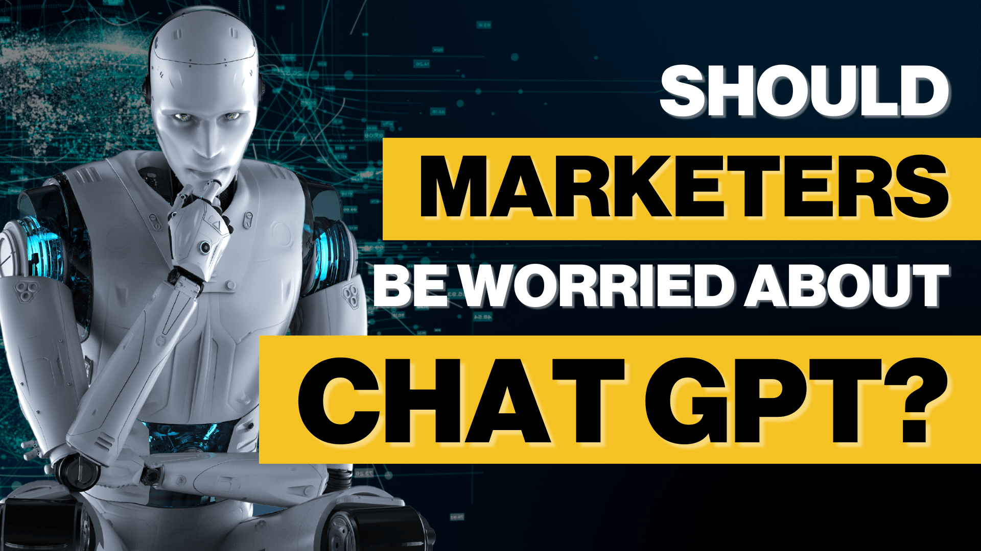 Should Marketers Be Worried About Chat GPT
