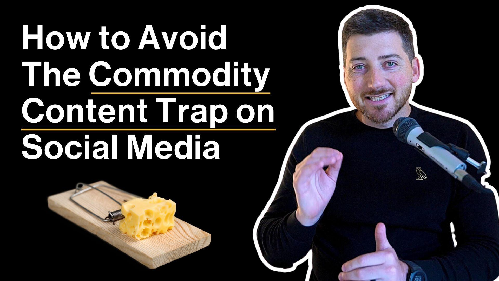 commodity content trap